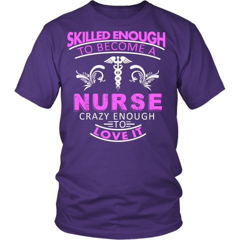 Skilled enough to become a Nurse Statement Shirt