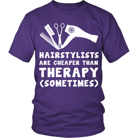 Hairstylists are Cheaper than Therapy Statement Shirts