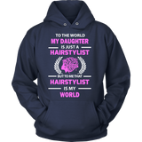 Hairstylist - To The World My Daughter Statement Shirts