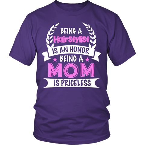 Being a Hairstylist is an Honour, Being a Mom is Priceless Statement Shirts