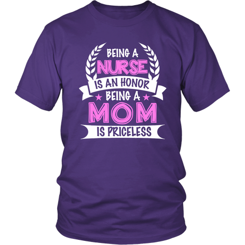 Being A Nurse is an Honor, Being a Mom is Priceless Statement Shirt