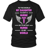 To The World My Daughter is Just a Nurse Statement Shirt