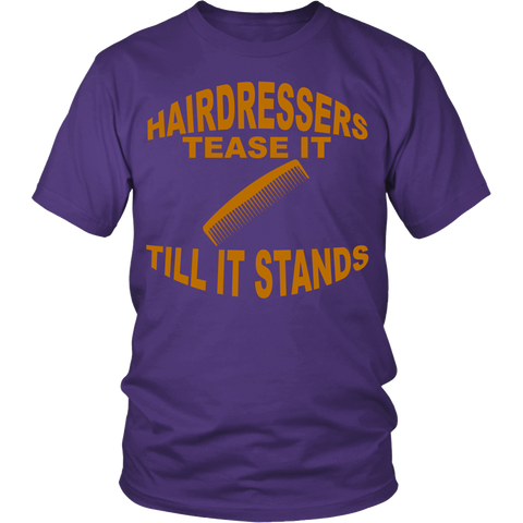 Hairdressers Tease it Till it Stands Statement Statement Shirts