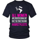 Only The Finest Become Hairstylists Statement Shirts