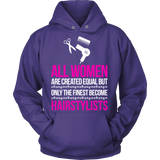 Only The Finest Become Hairstylists Statement Shirts
