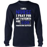 I Pray for my Patients and God Fights our Battles Nurse Statement Shirt