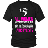 Only The Finest Become Hairstylists Statement Shirts