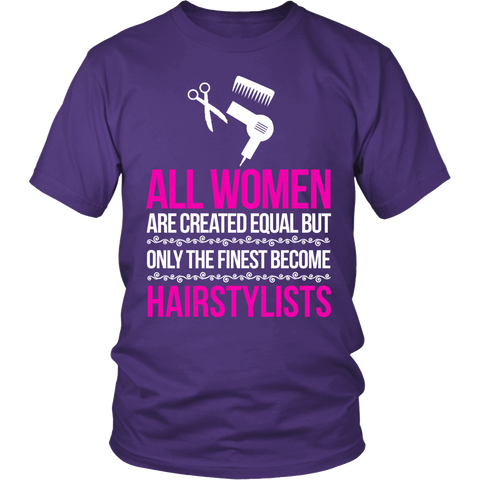 Only The Finest Become Hairstylists Statement Shirts