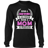 Being a Hairstylist is an Honour, Being a Mom is Priceless Statement Shirts
