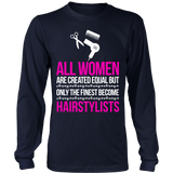 Only The Finest Become Hairstylists Statement Shirts