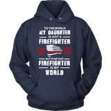 To The World My Daughter Is Just a Firefighter Statement Shirt