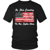 In This Country No One Fights Alone Statement Shirt