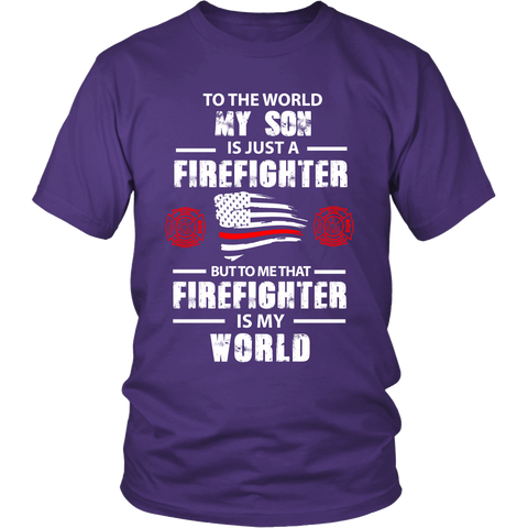 To The World My Son Is Just a Firefighter Statement Shirt