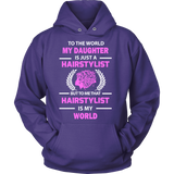Hairstylist - To The World My Daughter Statement Shirts