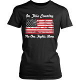 In This Country No One Fights Alone Statement Shirt