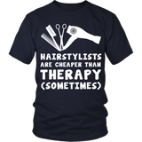 Hairstylists are Cheaper than Therapy Statement Shirts