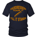 Hairdressers Tease it Till it Stands Statement Statement Shirts