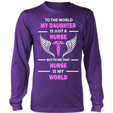 To The World My Daughter is Just a Nurse Statement Shirt