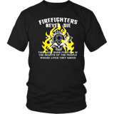 Firefighters Never Die - Burn Forever In Hearts Statement Shirts