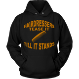 Hairdressers Tease it Till it Stands Statement Statement Shirts